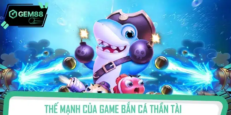 Bắn cá Thần Tài mang đến trải nghiệm săn thưởng bùng nổ, gay cấn