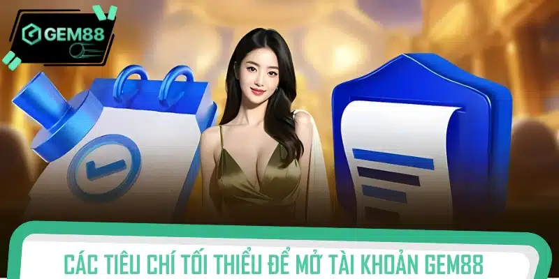 Điều kiện cơ bản để đăng ký Gem88