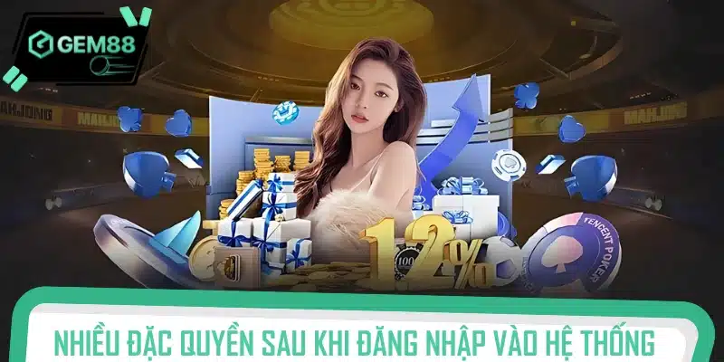 Quyền lợi hấp dẫn khi tham gia đăng nhập thành công