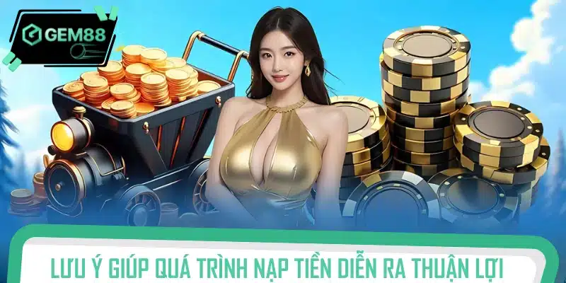 Chú ý một số thông tin quan trọng để nạp tiền nhanh chóng