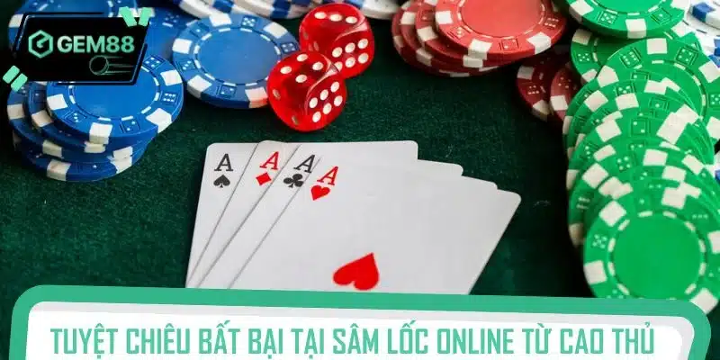 Tuyệt chiêu bất bại tại sâm lốc online từ cao thủ